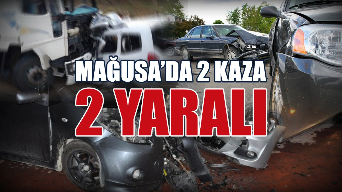 Mağusa’da 2 Kaza 2 Yaralı