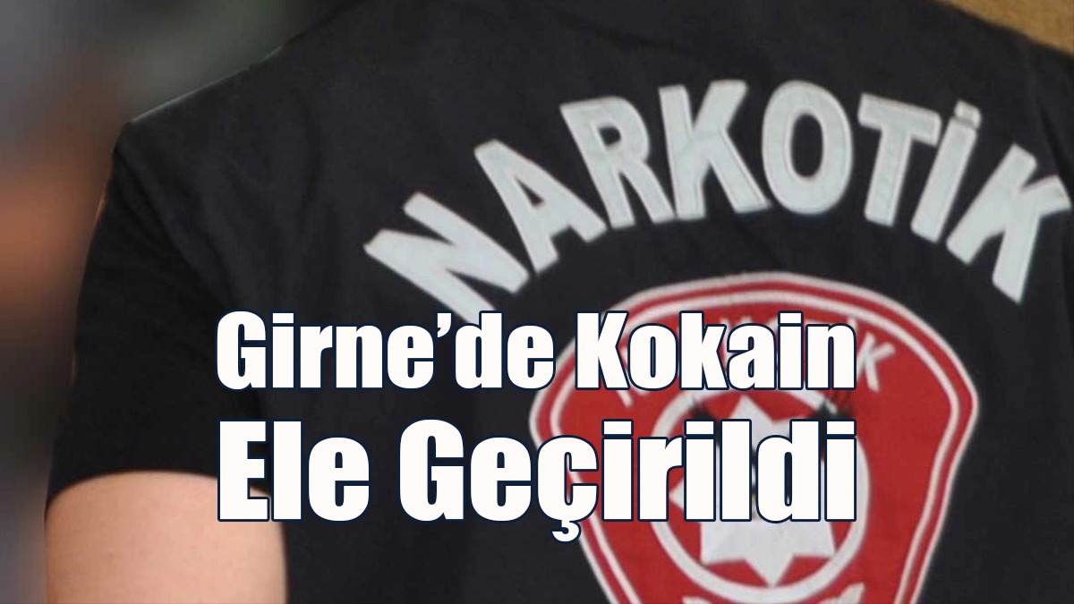 Girne’de Kokain Ele Geçirildi