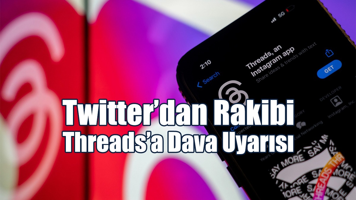 Twitter’dan Rakibi Threads’a Dava Uyarısı