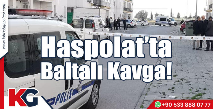 Haspolat’ta Baltalı Kavga!