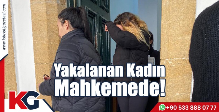 Yakalanan Kadın Mahkemede!