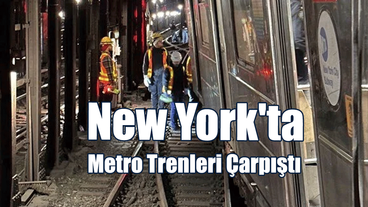 New York'ta Metro Trenleri Çarpıştı