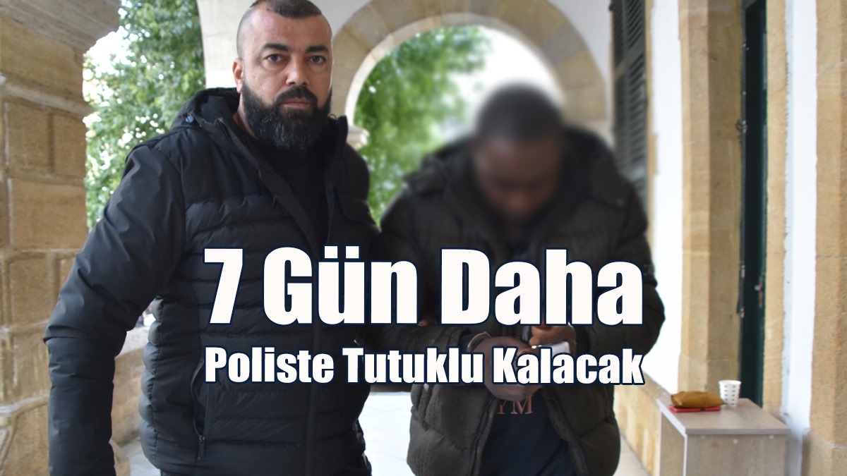 7 Gün Daha Poliste Tutuklu Kalacak