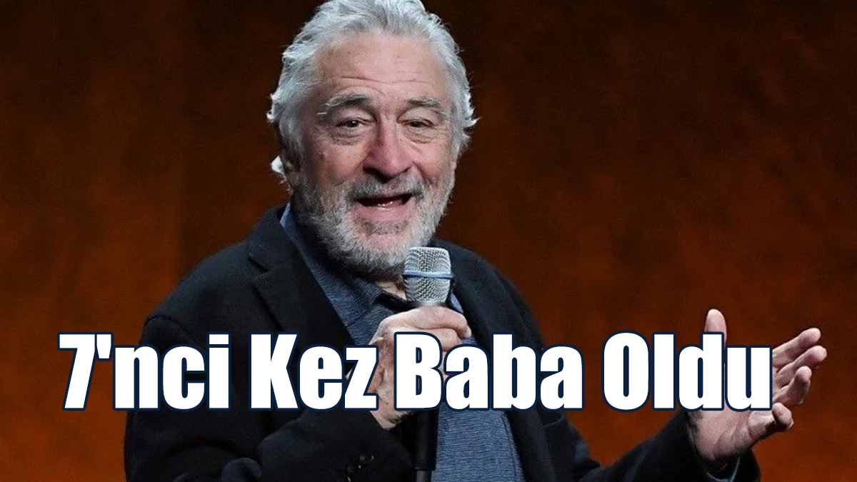 Robert De Niro 79 Yaşında 7. Kez Baba Oldu