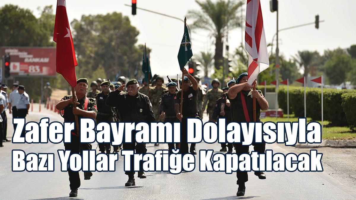 Zafer Bayramı Dolayısıyla Bazı Yollar Trafiğe Kapatılacak