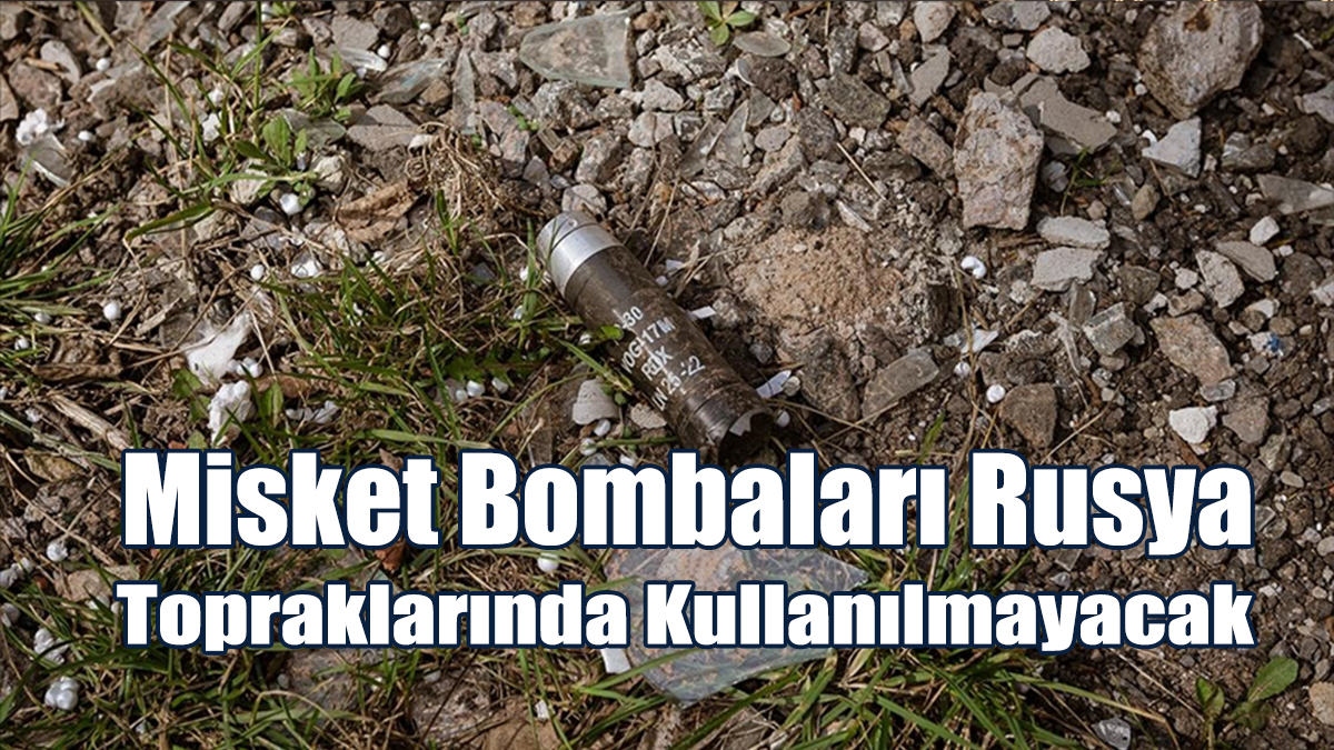Ukrayna: Misket Bombaları Rusya Topraklarında Kullanılmayacak