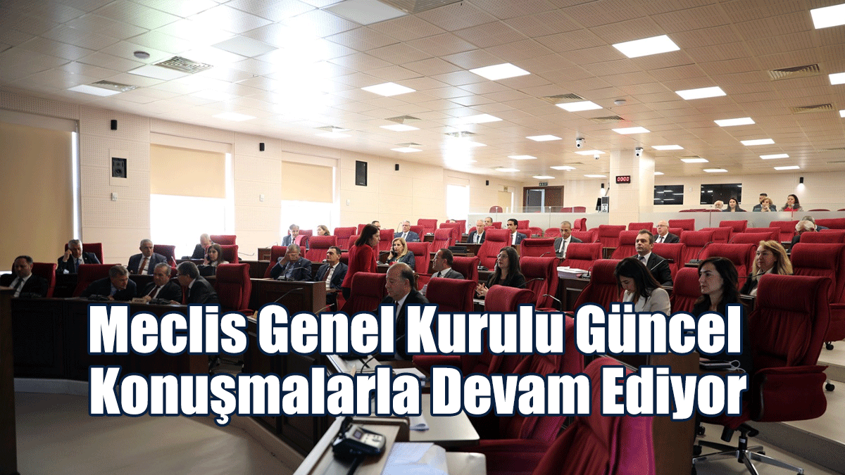 Meclis Genel Kurulu Güncel Konuşmalarla Devam Ediyor