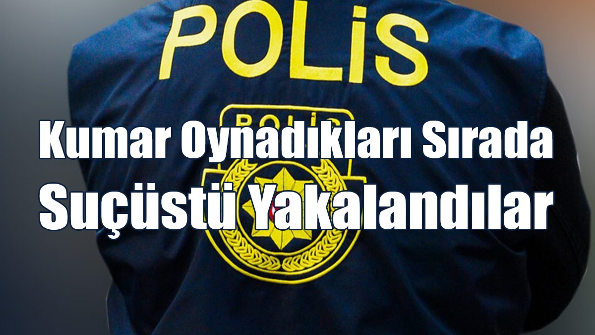 Kahvehanede Kumar Oynadıkları Sırada Suçüstü Yakalandılar