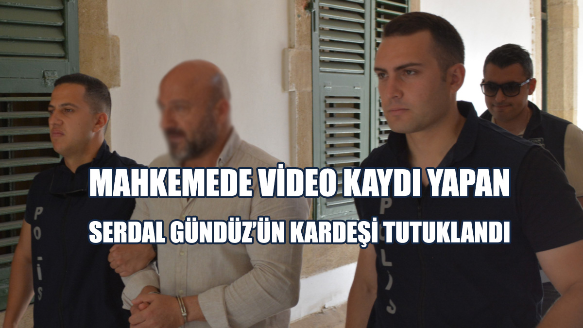 Mahkemede Video Çekn Serdal Gündüz’ün Kardeşi Tutuklandı