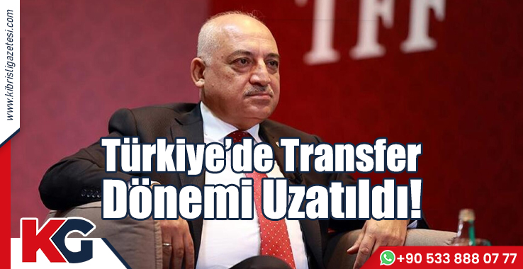 Türkiye’de Transfer Dönemi Uzatıldı!