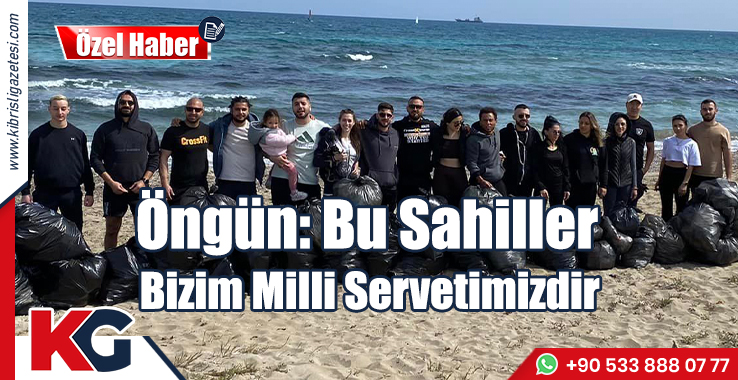 Öngün: Bu Sahiller Bizim Milli Servetimizdir