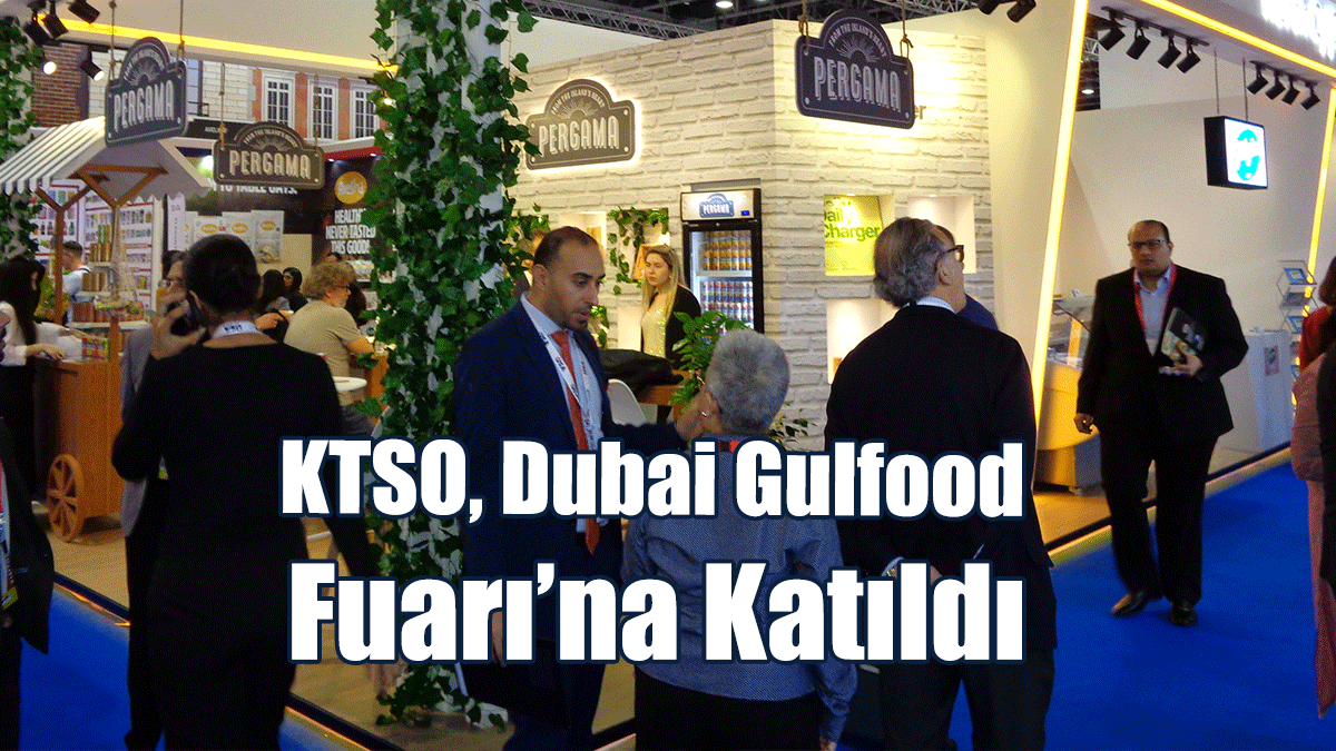 KTSO, Dubai Gulfood Fuarı’na Katıldı