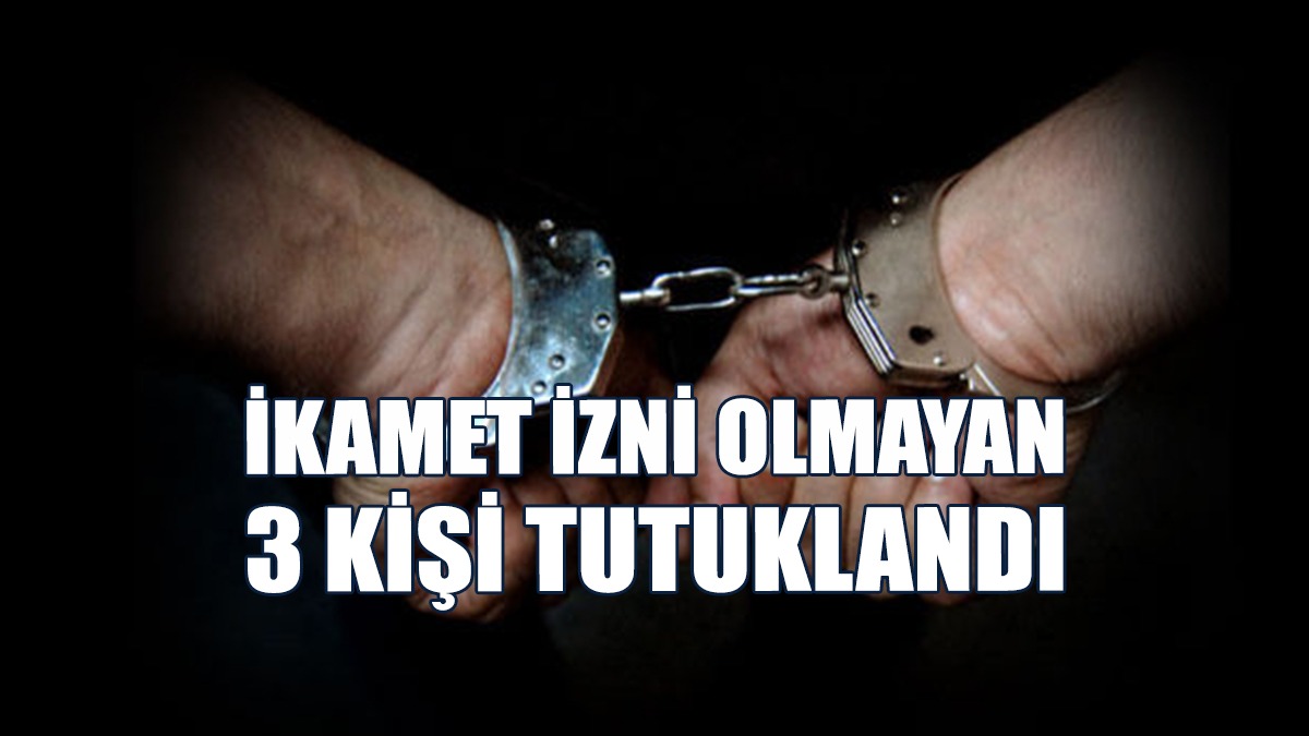 3 Kaçak Daha Turuklandı