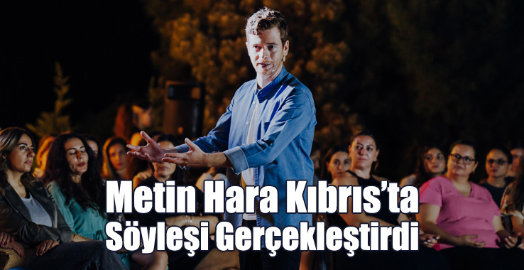 Metin Hara Kıbrıs’ta Söyleşi Gerçekleştirdi