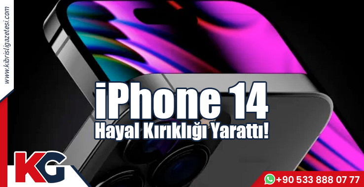 iPhone 14 Hayal Kırıklığı Yarattı!