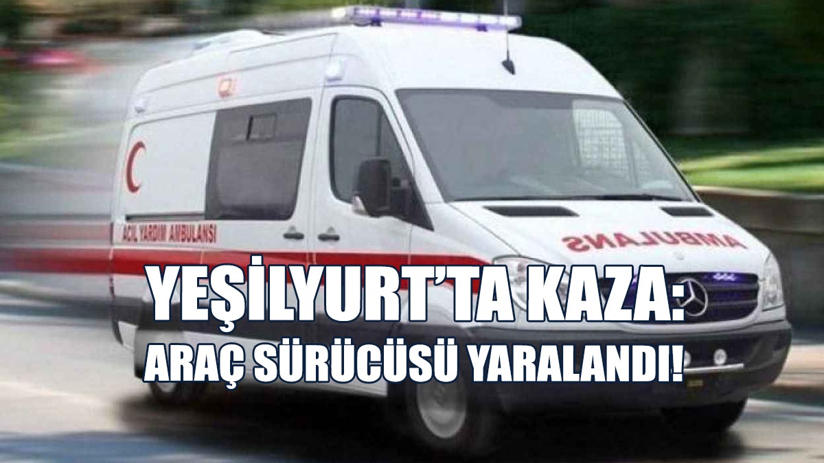 Yeşilyurt’ta Kaza: Araç Sürücüsü Yaralandı!