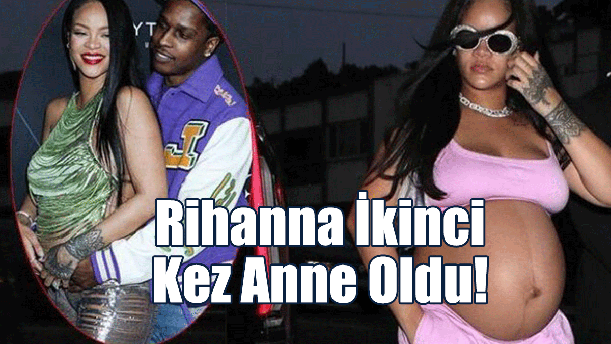 Rihanna İkinci Kez Anne Oldu!