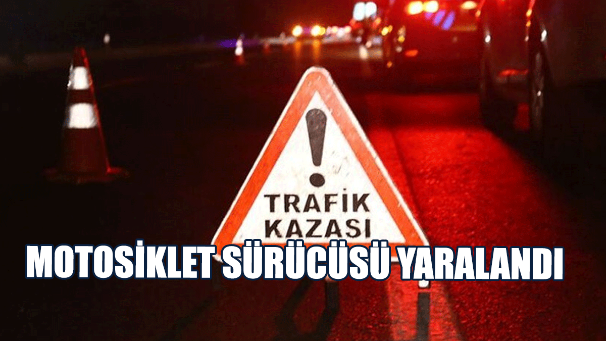 Motosiklet Sürücüsü Yaralandı