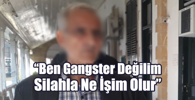 “Ben Gangster Değilim Silahla Ne İşim Olur”