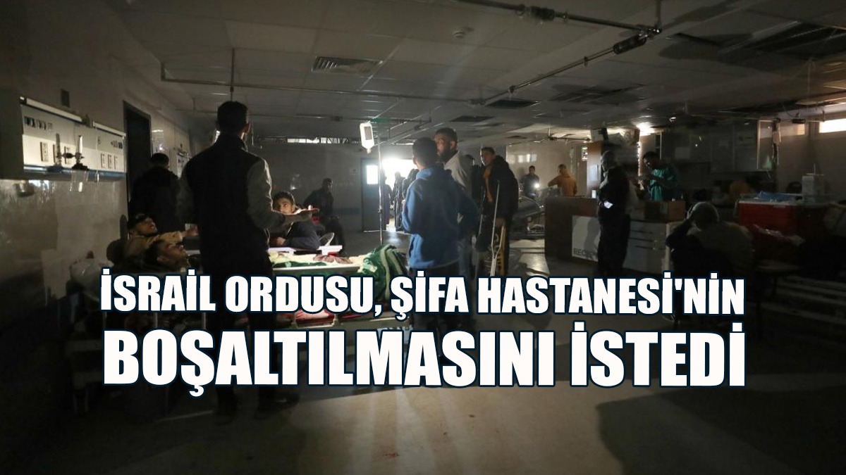 İsrail Ordusu, Şifa Hastanesi'nin Boşaltılmasını İstedi