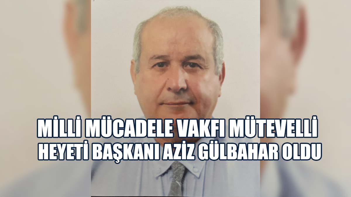 Milli Mücadele Vakfı Yeni Mütevelli Heyeti Ve Yönetim Kurulu Üyeleri Belirlendi