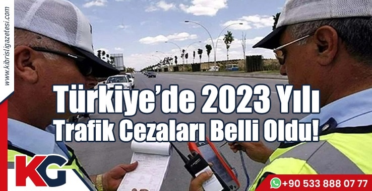 Türkiye’de 2023 Yılı Trafik Cezaları Belli Oldu!