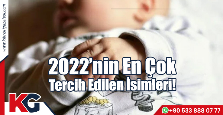 2022'nin En Çok Tercih Edilen İsimleri!