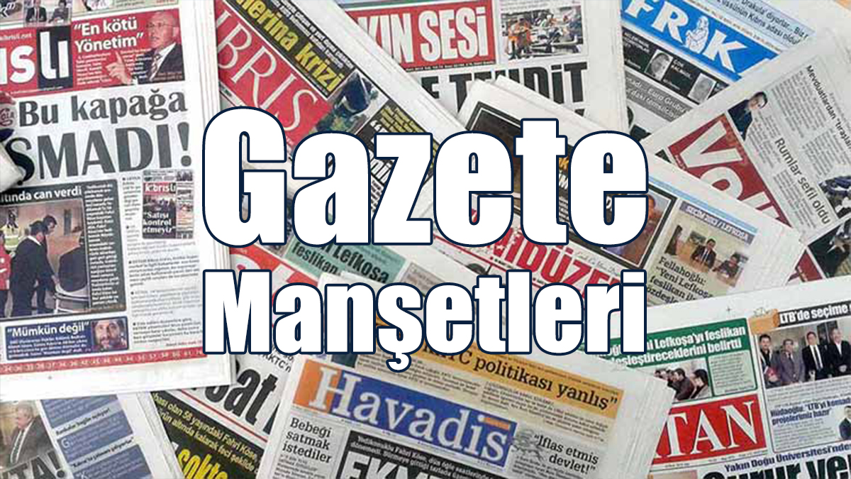 KKTC Gazete Manşetleri (7 Ağustos 2023)