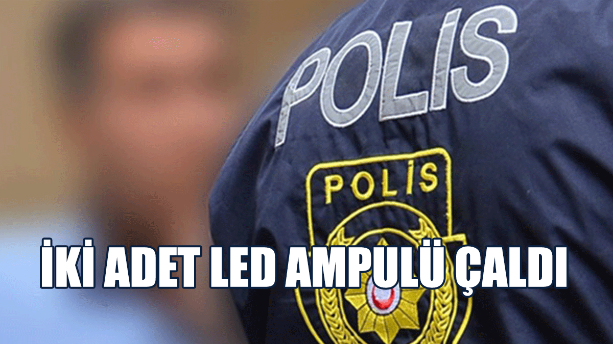 İki Adet Led Ampulü Çaldı
