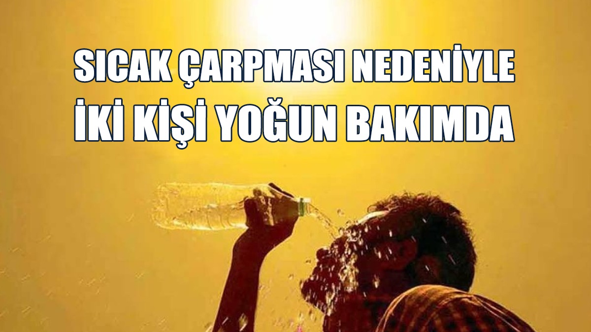 Güney'de, 3 Kişi Sıcak Çarpması Nedeniyle Tedavi Görüyor