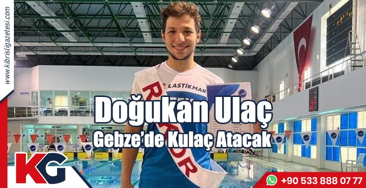 Doğukan Ulaç Gebze’de Kulaç Atacak
