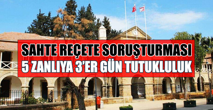 Sahte Reçete Soruşturması; 5 Zanlıya 3’er Gün Tutukluluk