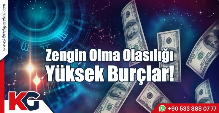 Zengin Olma Olasılığı Yüksek Burçlar!