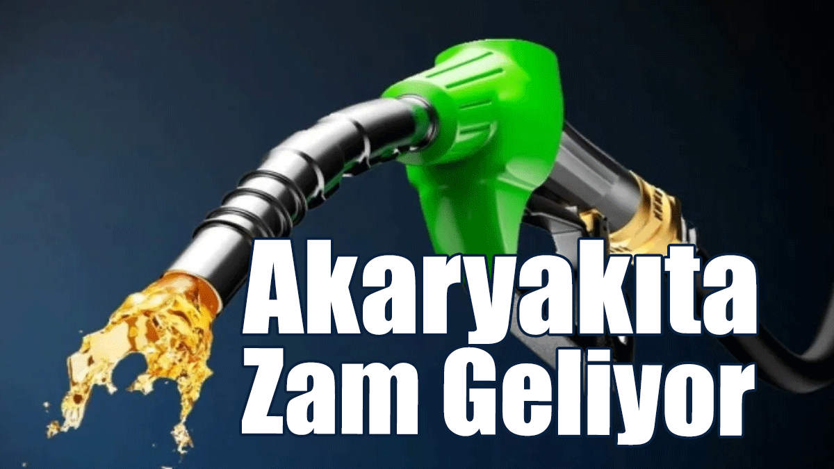 Akaryakıta Zam Geliyor