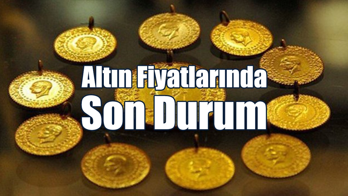 Altın Fiyatlarında Son Durum