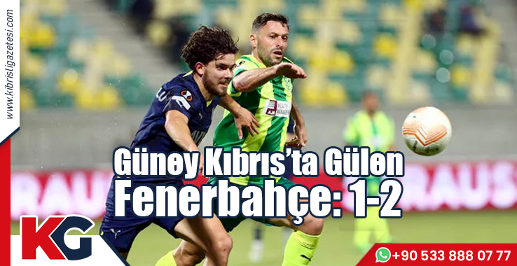 Güney Kıbrıs'ta Gülen Fenerbahçe: 1-2