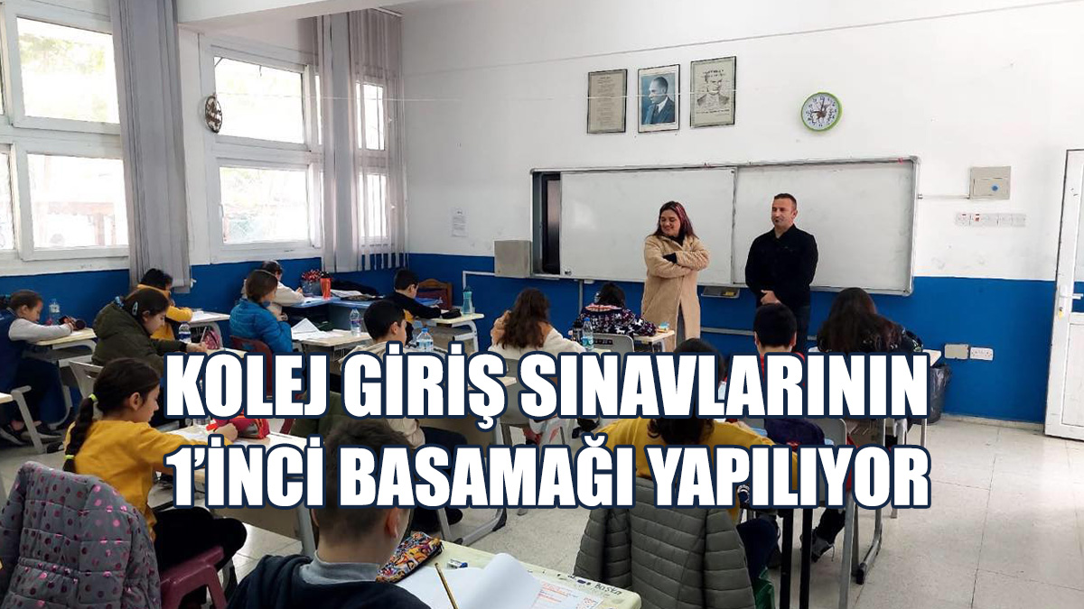 Kolej Giriş Sınavları’nın 2’nci Basamak Sınavı Haziranda...