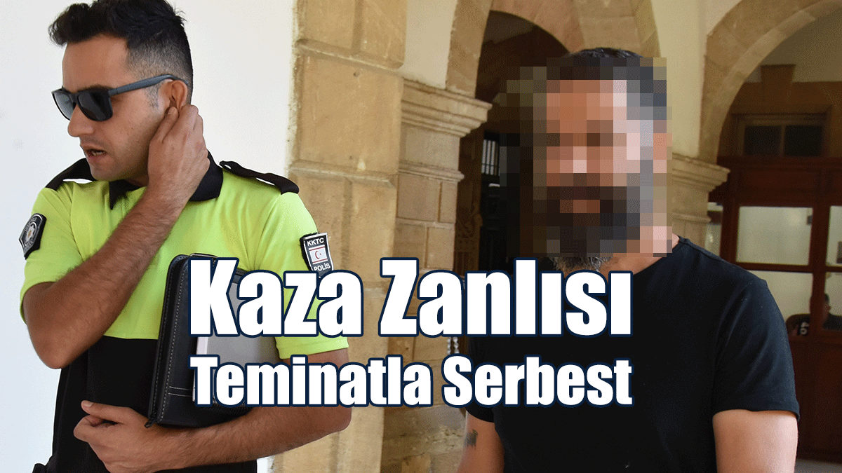 Kaza Zanlısı Teminatla Serbest