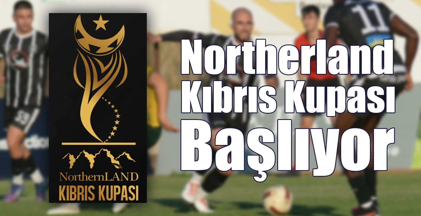 Northernland Kıbrıs Kupası Başlıyor