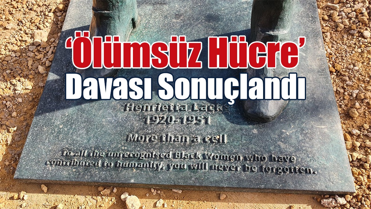 ‘Ölümsüz Hücre’ Davası Sonuçlandı