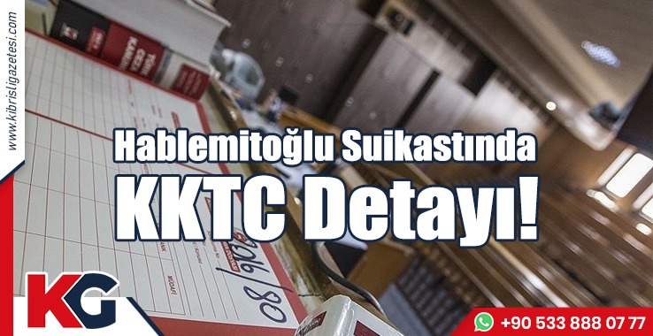 Hablemitoğlu Suikastında KKTC Detayı!