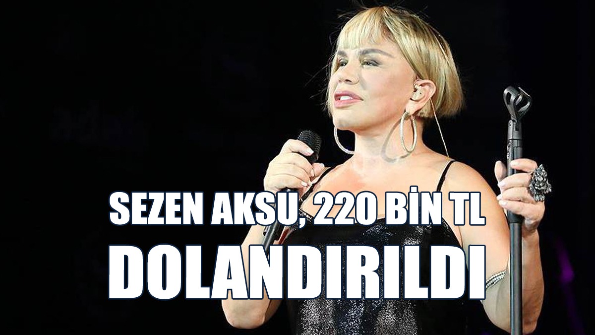 Sezen Aksu, 220 Bin TL Dolandırıldı