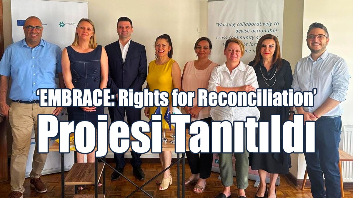 ‘EMBRACE: Rights for Reconciliation’ Projesi Tanıtıldı