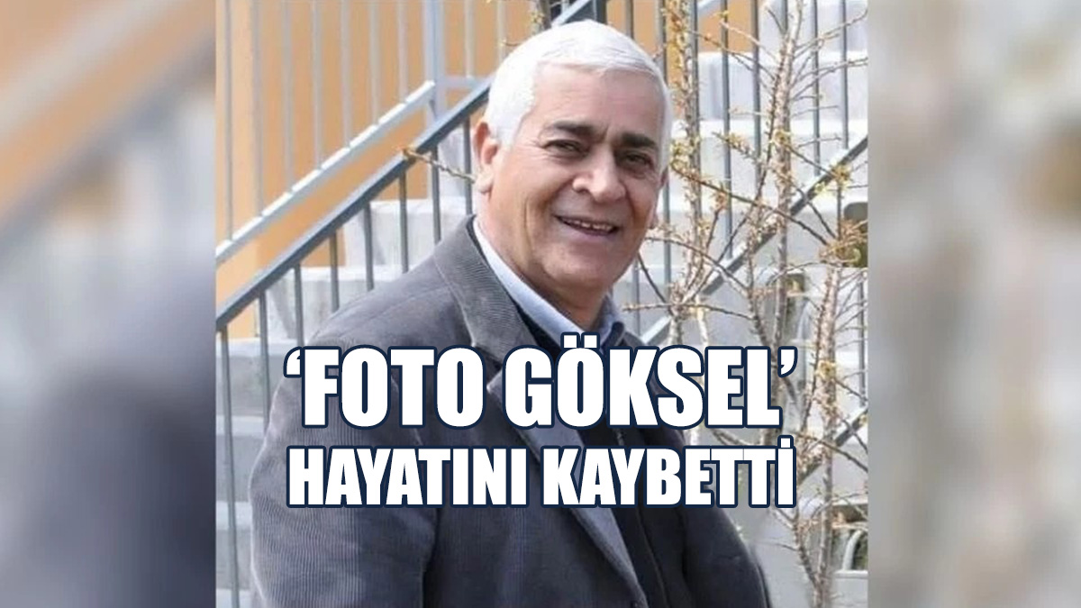 ‘Foto Göksel’ Olarak Hafızalara Kazınan Göksel Onurlu Hayatını Kaybetti