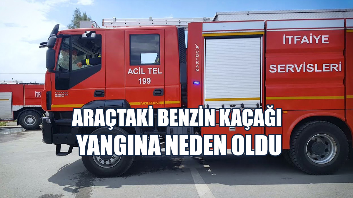 Park Halindeki Araçta Benzin Kaçağı Yangına Neden Oldu
