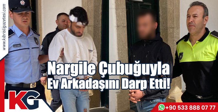 Nargile Çubuğuyla Ev Arkadaşını Darp Etti!