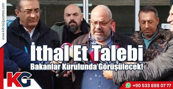 İthal Et Talebi Bakanlar Kurulunda Görüşülecek!