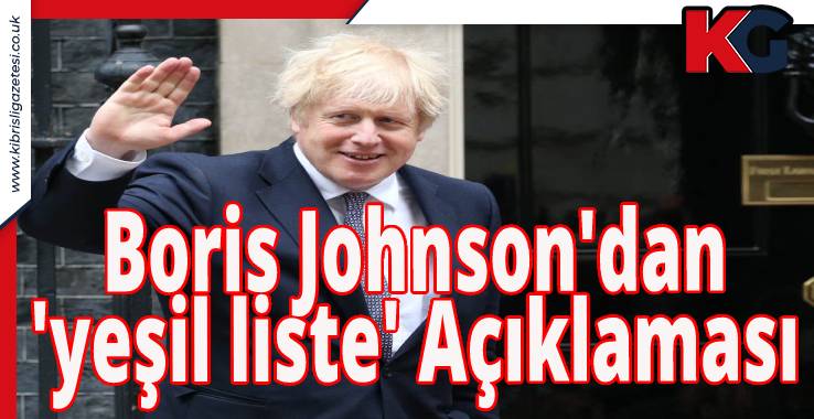 Boris Johnson'dan 'yeşil liste' Açıklaması