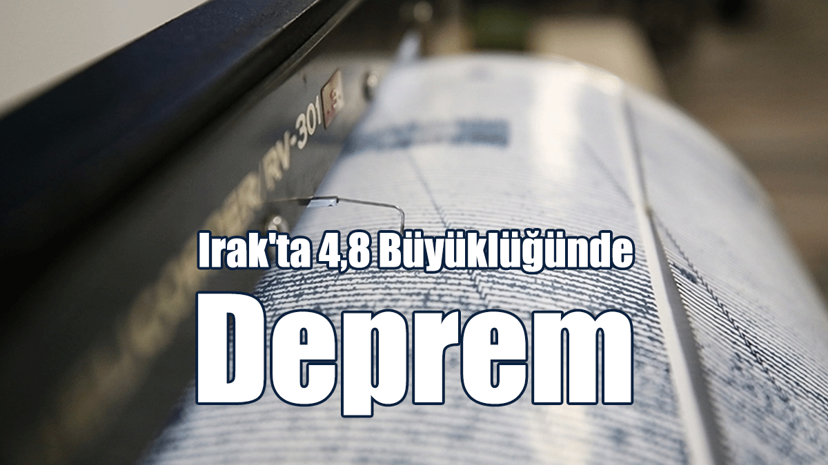 Irak'ta 4,8 Büyüklüğünde Deprem