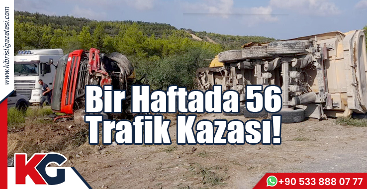 Bir Haftada 56 Trafik Kazası!